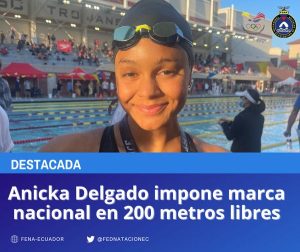 Anicka Delgado registra una nueva marca nacional en 200 metros libres